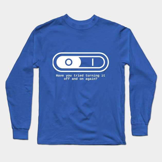 Have you tried to switch it off and on again? Long Sleeve T-Shirt by RedYolk